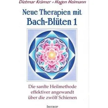 Neue Therapien mit Bach-Blüten 1 - Krämer, Dietmar