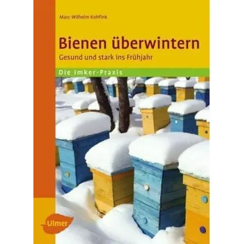 Bienen überwintern - Kohfink, Marc-Wilhelm