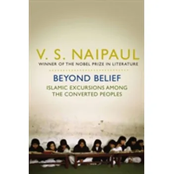 Beyond Belief - Naipaul V.S.