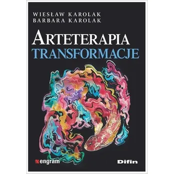 Arteterapia. Transformacje - Karolak Wiesław