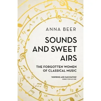 Sounds and Sweet Airs - Beer, Anna