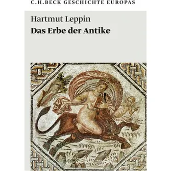 Das Erbe der Antike - Leppin, Hartmut