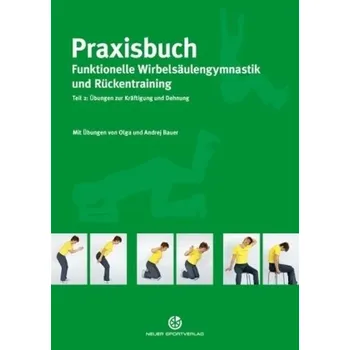 Praxisbuch Funktionelle Wirbelsäulengymnastik und Rückentraining. Tl.2 - Bauer, Olga