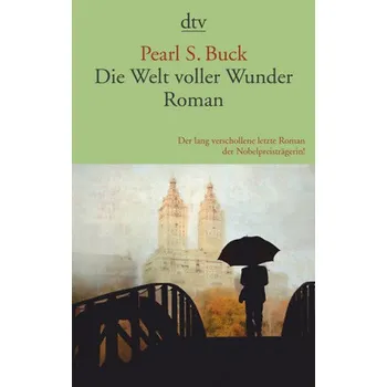 Die Welt voller Wunder - Buck, Pearl S.