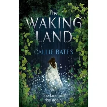 Beletrie pro dospělé The Waking Land - Bates, Callie [EN] (2018, Brožovaná, Hodder & Stoughton)