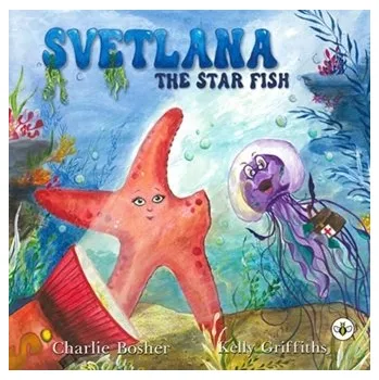 Svetlana The Starfish - Bosher, Charlie