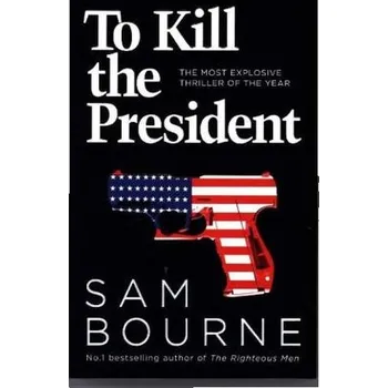 To Kill the President - Bourne, Sam [EN] (2017, Taschenbuch, HarperCollins Publishers)