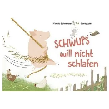 Schwups will nicht schlafen - Schaumann, Claudia