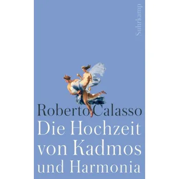 Die Hochzeit von Kadmos und Harmonia - Roberto Calasso