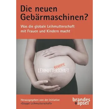 Die neuen Gebärmaschinen? - Initiative »Stoppt Leihmutterschaft«