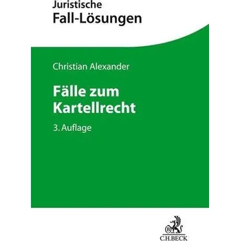 Fälle zum Kartellrecht - Alexander, Christian [DE] (2022, Brožovaná, Beck C. H.)