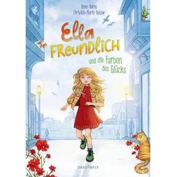 Ella Freundlich und die Farben des Glücks - Below, Christin-Marie
