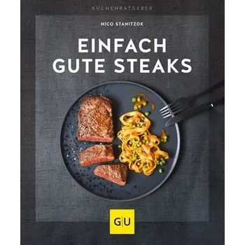 Einfach gute Steaks - Stanitzok, Nico