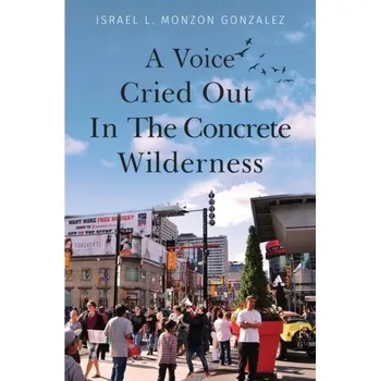 Umění A Voice Cried Out In The Concrete Wilderness - L. Monzon Gonzalez, Israel