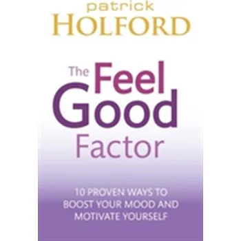 The Feel Good Factor - Patrick Holford