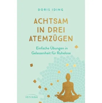 Achtsam in drei Atemzügen - Iding, Doris