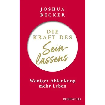Osobní rozvoj Die Kraft des Seinlassens - Joshua Becker