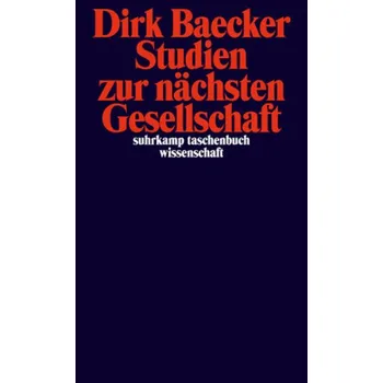Studien zur nächsten Gesellschaft - Baecker, Dirk