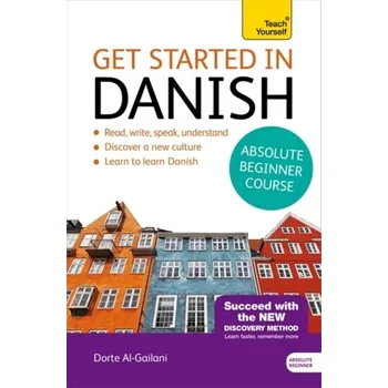 Get Started in Danish Absolute Beginner Course - Al-Gailani, Dorte Nielsen