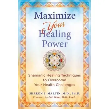 Maximize Your Healing Power - Martin, Sharon