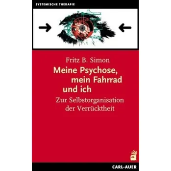 Meine Psychose, mein Fahrrad und ich - Simon, Fritz B.
