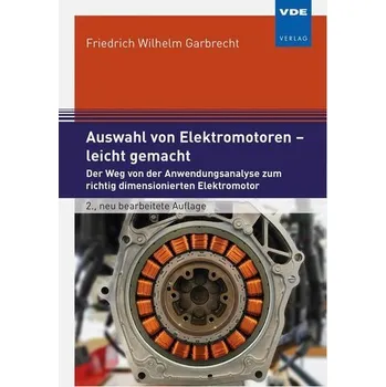 Auswahl von Elektromotoren - leicht gemacht - Garbrecht, Friedrich Wilhelm