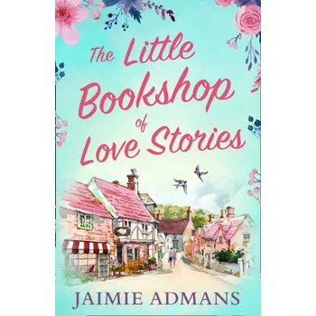 The Little Bookshop of Love Stories - Admans, Jaimie