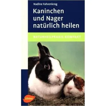 Kaninchen und Nager natürlich heilen - Fahrenkrog, Nadine