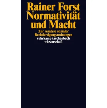 Normativität und Macht - Forst, Rainer