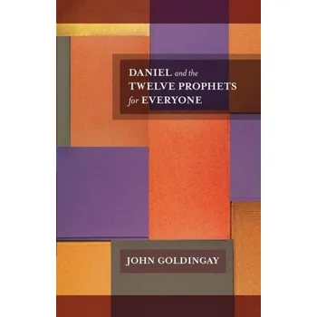 Daniel and the Twelve Prophets for Everyone - Goldingay, John