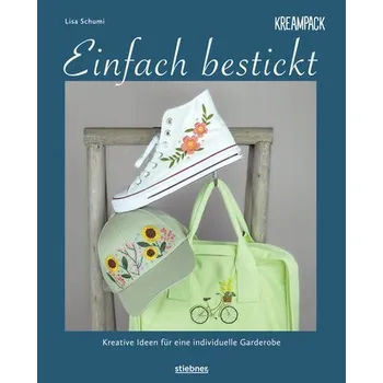 Einfach bestickt. Kreative Ideen für eine individuelle Garderobe - Schumi, Lisa