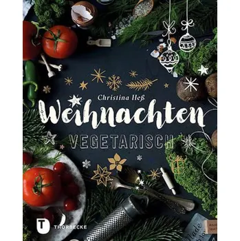 Weihnachten vegetarisch - Heß, Christina