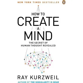 Umění How To Create A Mind - Ray Kurzweil [EN] (2013, Taschenbuch, Penguin Books)
