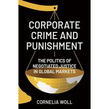 Corporate Crime and Punishment - Woll, Cornelia