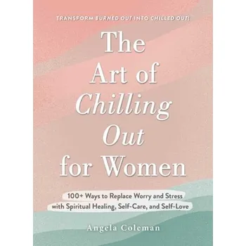 Kniha The Art of Chilling Out for Women - Coleman, Angela D.