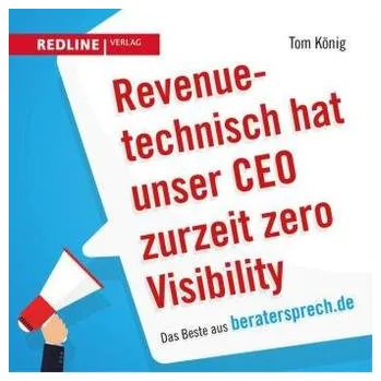 Revenuetechnisch hat unser CEO zurzeit zero Visibility - König, Tom