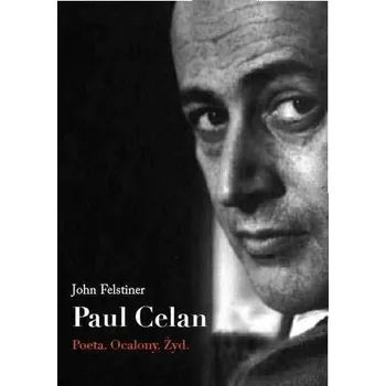 Literární biografie Paul Celan. Poeta, ocalony, Żyd