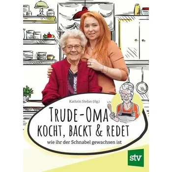 Trude-Oma kocht, backt & redet - Lechner, Gertrude