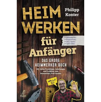 Encyklopedie Heimwerken für Anfänger - Konter, Philipp
