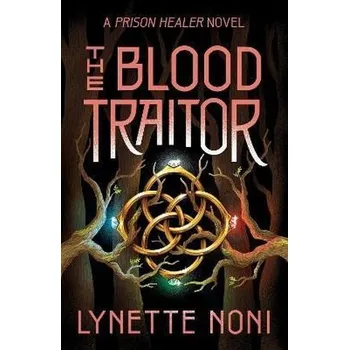The Blood Traitor: The gripping sequel to the epic fantasy The Prison Healer - Noni, Lynette