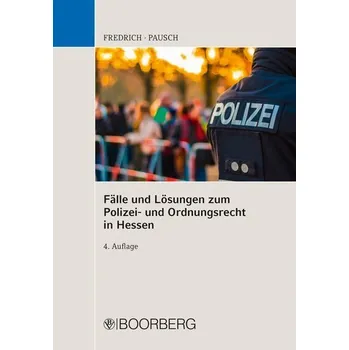 Fälle und Lösungen zum Polizei- und Ordnungsrecht in Hessen - Pausch, Wolfgang [DE] (2022, Brožovaná, Boorberg, R. Verlag)