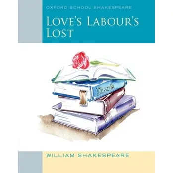 Beletrie pro dospělé Oxford School Shakespeare: Love's Labour's Lost - William Shakespeare