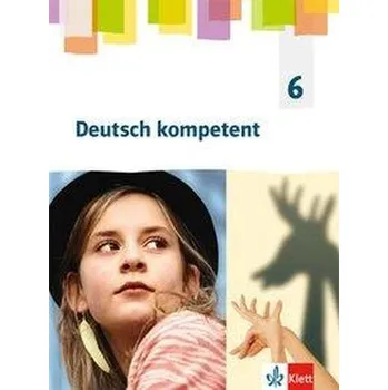 Německý jazyk Deutsch kompetent 6. Allgemeine Ausgabe Gymnasium. Schülerbuch Klasse 6