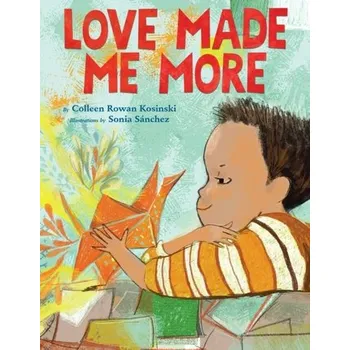 Love Made Me More - Kosinski, Colleen Rowan