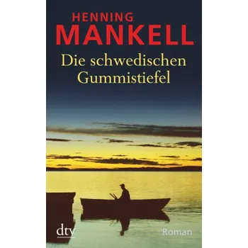 Die schwedischen Gummistiefel - Mankell, Henning