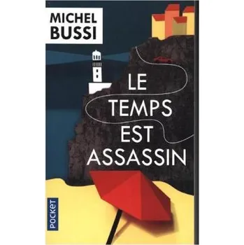 Le temps est assassin - Bussi, Michel