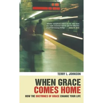 When Grace Comes Home - Johnson, Terry L.