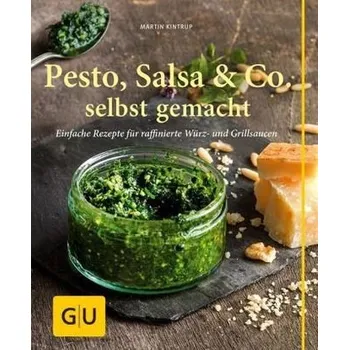 Pesto, Salsa & Co. selbst gemacht - Martin Kintrup