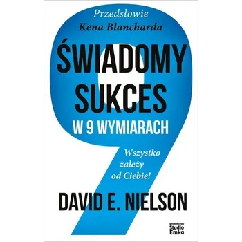 Świadomy sukces w 9 wymiarach - David E. Nielson