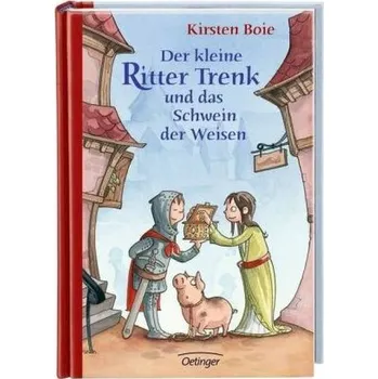 Pohádka Der kleine Ritter Trenk und das Schwein der Weisen - Boie, Kirsten